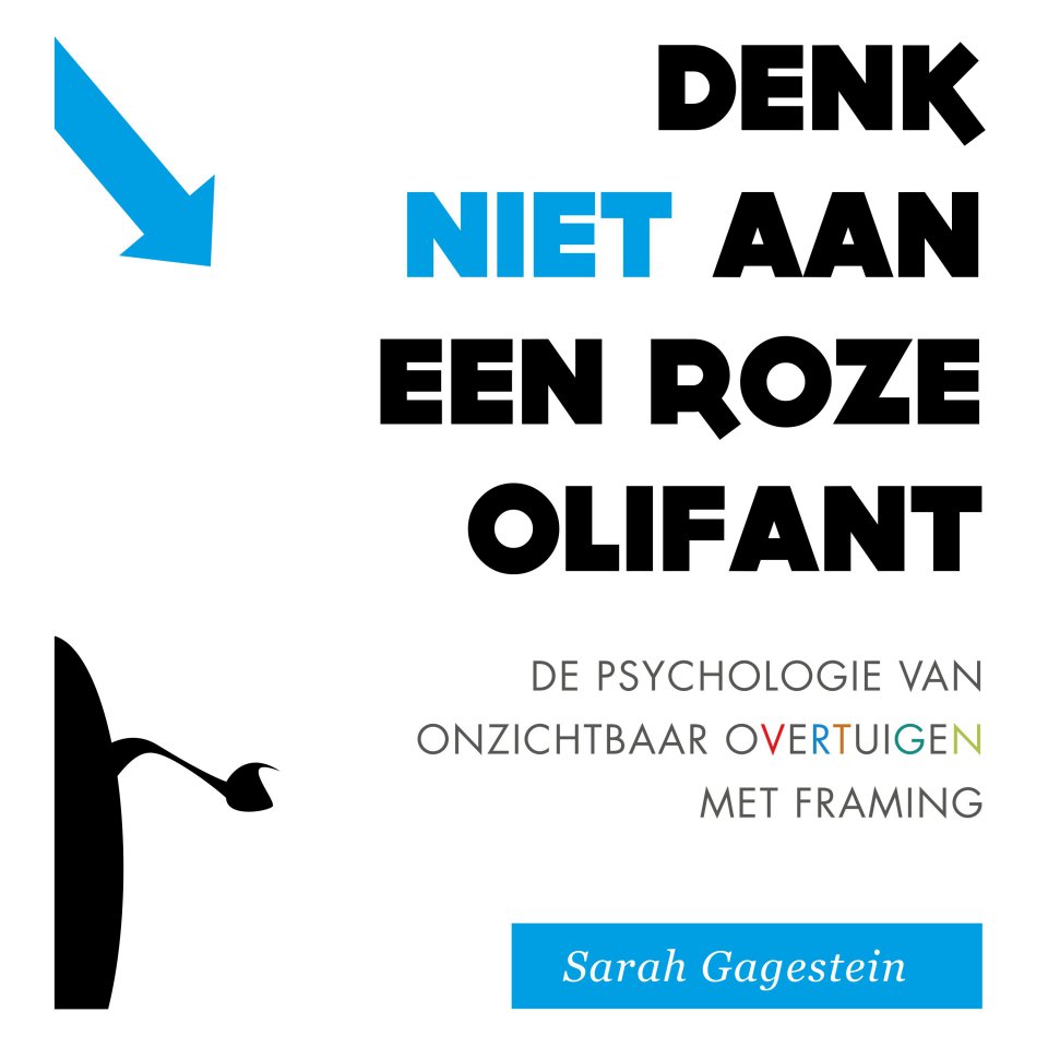 Omslagfoto van Denk niet aan een roze olifant: de psychologie van onzichtbaar overtuigen