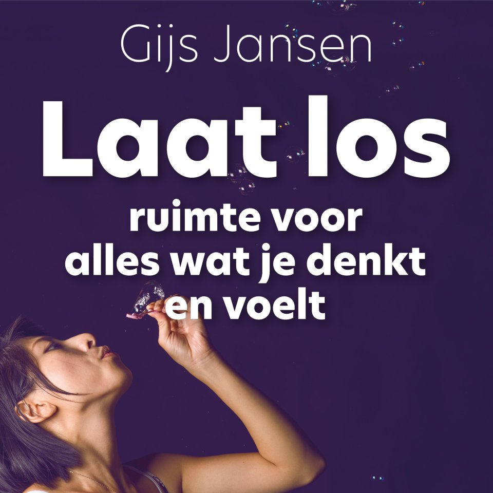 Omslagfoto van Laat los: ruimte voor alles wat je denkt en voelt